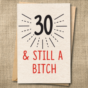 Funny 30th birthday card saying 30 & still a bitch with bold typography