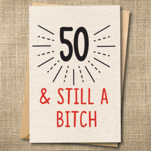 Funny 50th birthday card saying 50 & still a bitch with bold typography