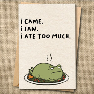 Funny Thanksgiving Card | I Came | I Saw | I Ate Too Much | Turkey Dinner Humor | Snarky Card