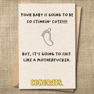 Funny new baby card saying Your Baby Is Going to Be So Stinkin' Cute with a baby footprint and inappropriate congratulations message