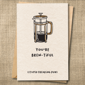 You're Brew-tiful | Funny Coffee Love Card | Punny Love Card | Snarky Card