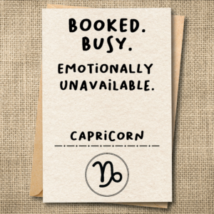 Booked. Busy. Emotionally Unavailable. | Funny Capricorn Birthday Card | Zodiac Card | Snarky Card