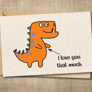 I Love You That Much | Funny Dinosaur Love Card | Cute T-Rex Card | Snarky Card