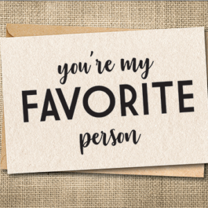 You're My Favorite Person | Funny Love Card | Romantic Card | Snarky Card