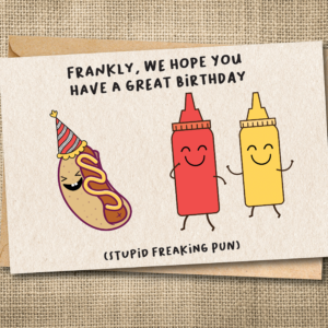 Frankly, We Hope You Have a Great Birthday | Funny Hot Dog Birthday Card | Snarky Card