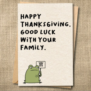 Funny Thanksgiving Card | Good Luck With Your Family | Snarky Thanksgiving Humor | Snarky Card