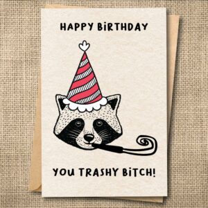 You Trashy Bitch | Funny Raccoon Birthday Card