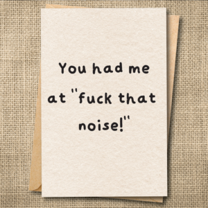 You Had Me at F*ck That Noise | Funny R-Rated Love Card | Snarky Card