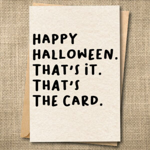 Happy Halloween That's It That's the Card greeting card