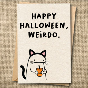 Happy Halloween Weirdo | Funny Halloween Cat Card | Snarky Card