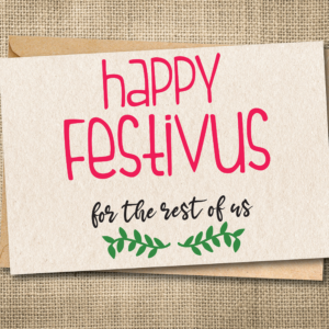 Happy Festivus for the Rest of Us | Funny Festivus Card | Alternative Christmas Card | Snarky Card