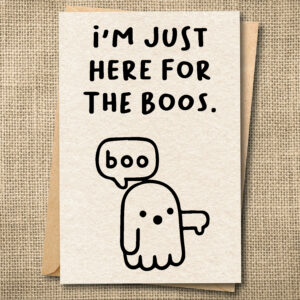 I'm Just Here for the Boos | Funny Halloween Ghost & Ferg Card | Snarky Halloween Card