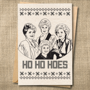 Ho Ho Hoes Golden Girls Christmas Card | Funny Holiday Card | Snarky Card