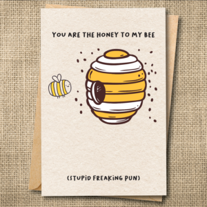 You Are the Honey to My Bee | Funny Love Card | Punny Romantic Card | Snarky Card