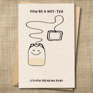You're a Hot-Tea | Funny Love Card | Tea Pun Card | Snarky Card