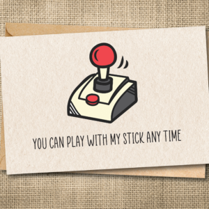 Funny gamer love card with joystick saying You Can Play With My Stick Any Time