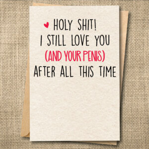 Holy Shit! I Still Love You (And Your Penis) | Funny Adult Anniversary Card | R-Rated Love Card