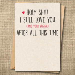 Holy Shit! I Still Love You (And Your Vagina) | Funny Adult Anniversary Card | R-Rated Love Card | Snarky Card