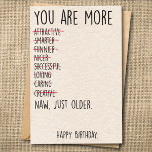 You Are More | Funny Birthday Card | Now Just Older