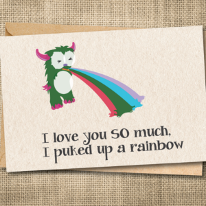 I Love You SO Much, I Puked Up a Rainbow | Funny Love Card | Snarky Card