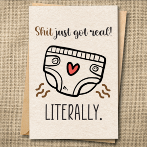 Funny pregnancy card saying Shit Just Got Real with a baby diaper
