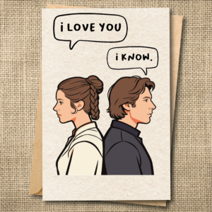 Funny Han and Leia love card with the message I Love You and I Know