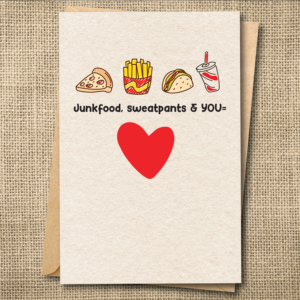 Junk Food, Sweatpants & You = Love | Funny Love Card | Foodie Romance Card | Snarky Card