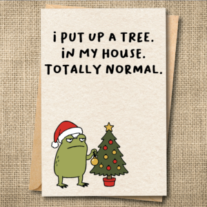 I Put Up a Tree. In My House. Totally Normal. | Funny Christmas Card | Snarky Holiday Card