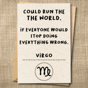 Could Run the World. | Funny Virgo Birthday Card | Zodiac Card | Snarky Card