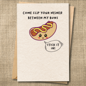 Come Slip Your Weiner Between My Buns | Funny R-Rated Love Card | Naughty Wiener Card | Snarky Card