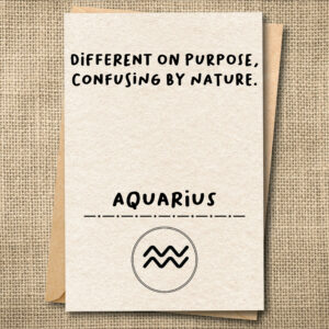 Different on Purpose, Confusing by Nature. | Funny Aquarius Birthday Card | Zodiac Card | Snarky Card
