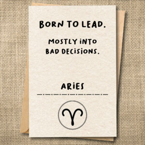 Born to Lead. Mostly Into Bad Decisions. | Funny Aries Birthday Card | Zodiac Card | Snarky Card