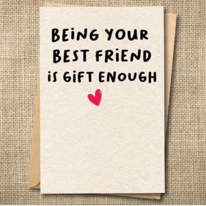 Funny birthday card saying Being Your Best Friend Is Gift Enough