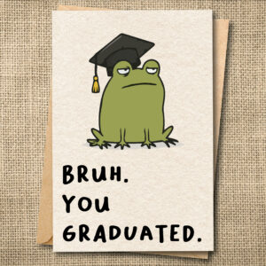 Funny graduation card with Ferg frog in graduation cap saying Bruh. You Graduated.