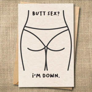 Butt Sex? I'm Down. | Naughty Love Card | R-Rated Snarky Card