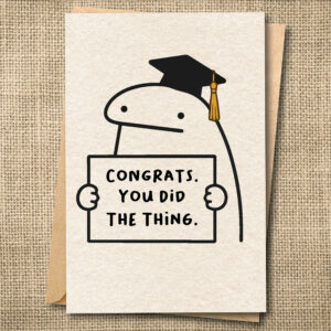 Funny graduation card with Flork holding a sign saying Congrats. You Did the Thing.
