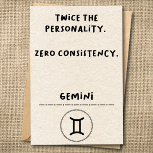 Twice the Personality. Zero Consistency. | Funny Gemini Birthday Card | Zodiac Card | Snarky Card