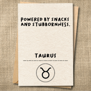 Powered by Snacks and Stubbornness. | Funny Taurus Birthday Card | Zodiac Card | Snarky Card