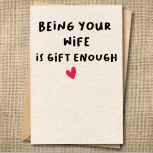 Being Your Wife Is Gift Enough | Funny Anniversary Card | Wife Love Card | Snarky Card