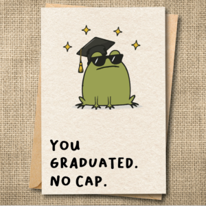 Funny graduation card with Ferg wearing a graduation cap saying You Graduated. No Cap.