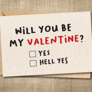 Funny Valentine's Day greeting card asking Will You Be My Valentine with Yes and Hell Yes checkboxes.