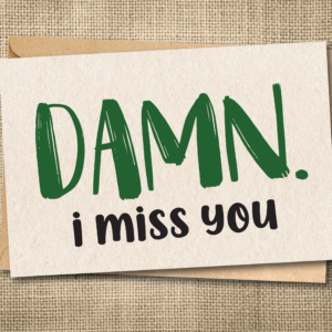 Funny long distance friendship card that says Damn, I Miss You