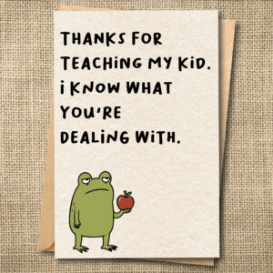 Funny teacher card with Ferg and the message Thanks for Teaching My Kid. I Know What You’re Dealing With.