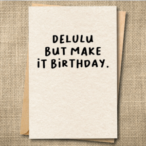 Delulu Birthday — Funny Gen Z Birthday Card