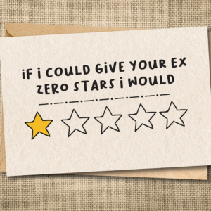 Funny breakup greeting card reading If I Could Give Your Ex Zero Stars I Would