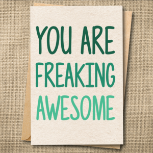 Freaking awesome encouragement card in green with the message YOU ARE FREAKING AWESOME