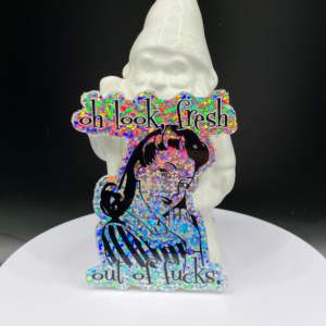 Fresh Out of Fucks holographic vinyl sticker artwork