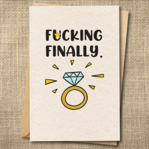 Funny engagement greeting card saying Fucking Finally with a diamond engagement ring.