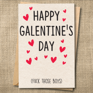 Funny Galentine's Day card saying Happy Galentine's Day (Fuck Those Boys) with red hearts.