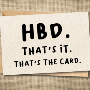 HBD That's It That's the Card funny birthday card text design